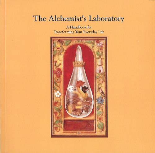 Alchemist's Laboratory: A Handbook for Transforming Your Life 